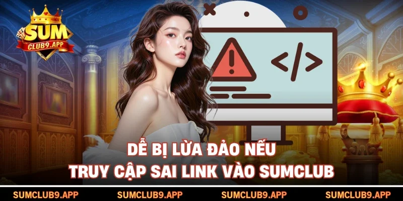 Dễ bị lừa đảo nếu truy cập sai link vào SUMCLUB