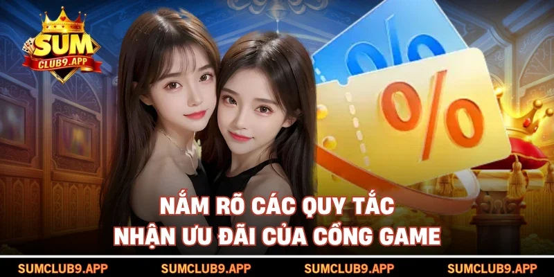 Nắm rõ các quy tắc nhận ưu đãi của cổng game